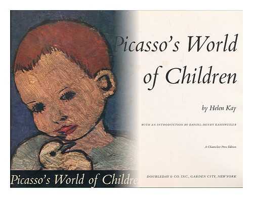 KAY, HELEN, (1912-) - Picasso's World of Children, by Helen Kay. with an Introd. by Daniel-Henry Kahnweiler
