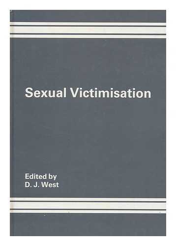 WEST, DONALD JAMES (1924-) - Sexual Victimisation : Two Recent Researches Into Sex Problems and Their Social Effects / Edited by D. J. West