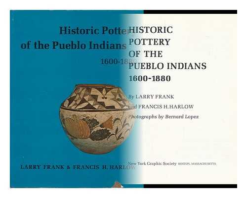 FRANK, LARRY - Historic Pottery of the Pueblo Indians, 1600-1880