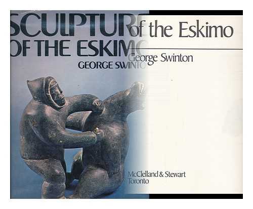 SWINTON, GEORGE - Sculpture of the Eskimo [By] George Swinton