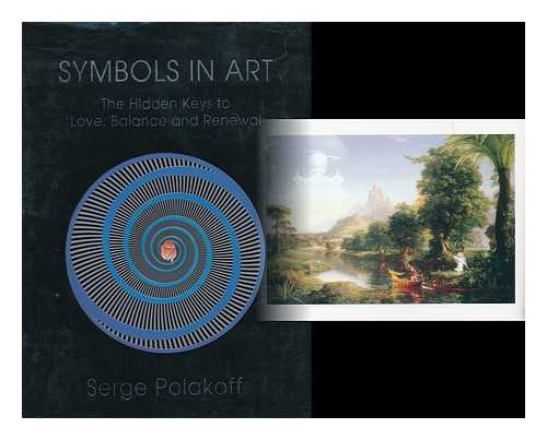 POLAKOFF, SERGE - Symbols in Art : the Hidden Keys to Love, Balance, and Renewal / Serge Polakoff