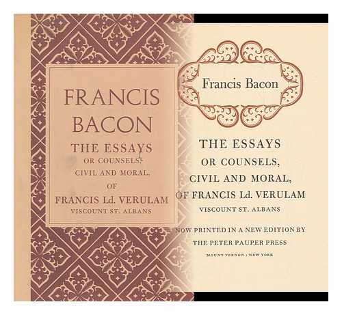 Bacon, Francis - The Essays or Counsels, Civil and Moral, of Francis Ld. Verulam Viscount St. Albans