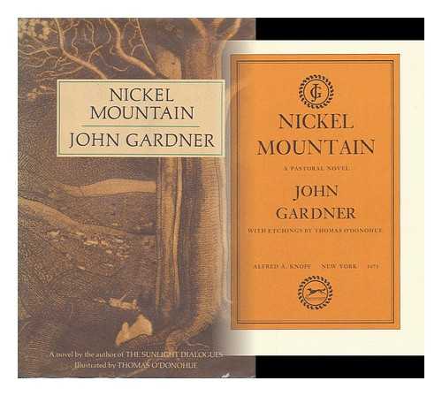 GARDNER, JOHN, (1933-1982) - Nickel Mountain; a Pastoral Novel [By] John Gardner. with Etchings by Thomas O'donohue