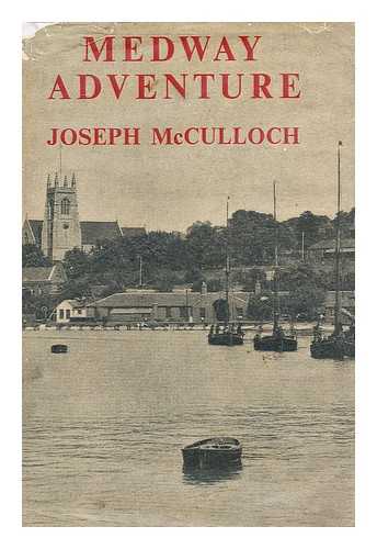 MCCULLOCH, JOSEPH - Medway Adventure / Joseph Mcculloch