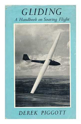 PIGGOTT, DEREK - Gliding; a Handbook on Soaring Flight