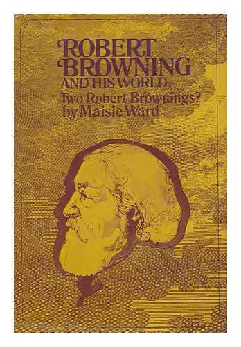 WARD, MAISIE (1889-1975) - Robert Browning and His World, Vol. 2: Two Robert Brownings? 1861-1889