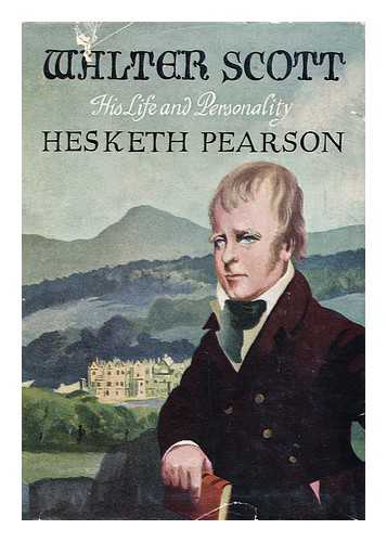 PEARSON, HESKETH, 1887-1964. - Walter Scott : His Life and Personality