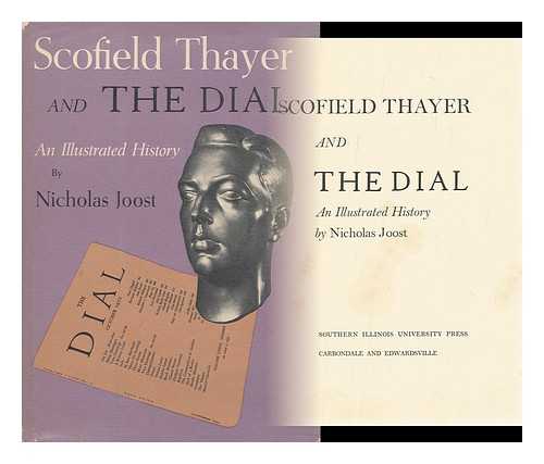 JOOST, NICHOLAS - Scofield Thayer and the Dial : an Illustrated History