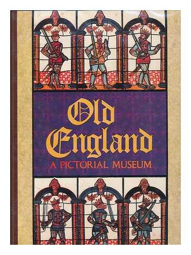 KNIGHT, CHARLES, (1791-1873) - Old England : a Pictorial Museum of Regal, Ecclesiastical, Municipal, Baronial, and Popular Antiquities / Edited by Charles Knight