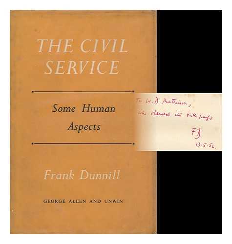 DUNNILL, FRANK - The Civil Service. Some Human Aspects