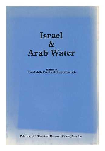 FARID, ABDEL MAJID. SIRRIYEH, HUSSEIN. ARAB RESEARCH CENTRE (LONDON, ENGLAND) - Israel & Arab Water : an International Symposium, Amman, 25 & 26 February 1984 / Edited by Abdel Majid Farid and Hussein Sirriyeh