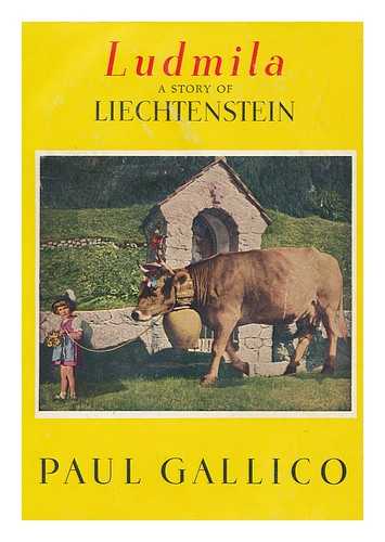 GALLICO, PAUL (1897-1976) - Ludmila : a Story of Liechtenstein