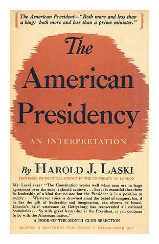 LASKI, HAROLD JOSEPH, (1893-1950) - The American Presidency, an Interpretation by Harold J. Laski