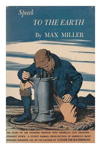 MILLER, MAX (1899-1967) - Speak to the Earth; Illustrated by J. W. Mcdermott