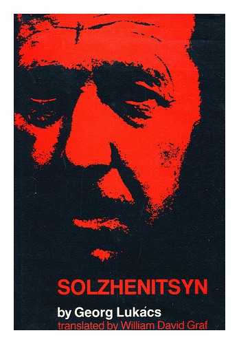 LUKACS, GYORGY, (1885-1971) - Solzhenitsyn [By] Georg Lukacs. Translated from the German by William David Graf