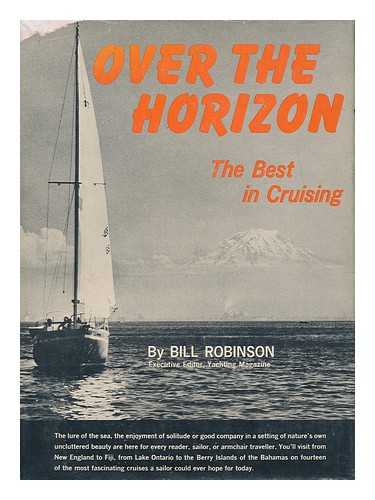 ROBINSON, BILL (1918- ) - Over the Horizon; the Best in Cruising