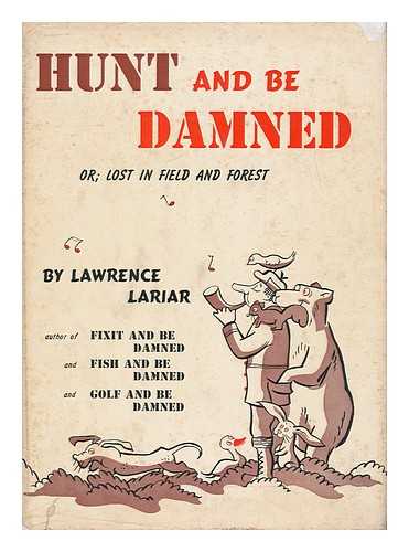LARIAR, LAWRENCE (1908- ) - Hunt and be Damned, Written and Illustrated by Lawrence Lariar