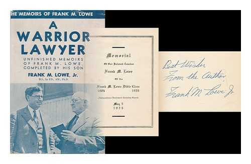 LOWE, FRANK MELVILLE (1859-1935) - Fifty Years At the American Bar; a Warrior Lawyer, the Colorful and Exciting Career of Frank M. Lowe, Country Editor, Criminal Lawyer, World Traveler, Christian Teacher, Based Upon His Unfinished Memoirs. Compiled by His Son, F. M. L. , Jr.