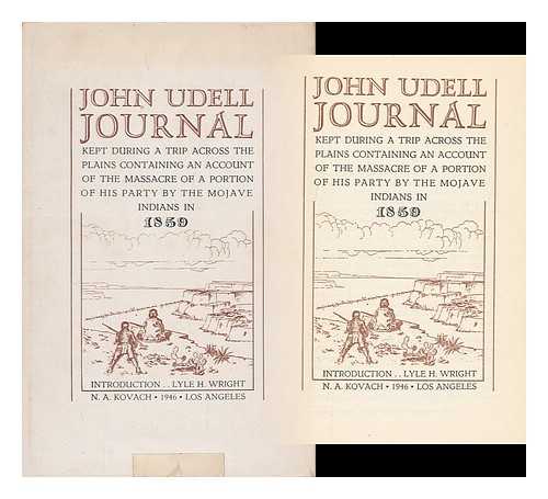 UDELL, JOHN, (1795-1874) - John Udell Journal, Kept During a Trip Across the Plains, Containing an Account of the Massacre of a Portion of His Party by the Mojave Indians in 1859. Introduction [By] Lyle H. Wright