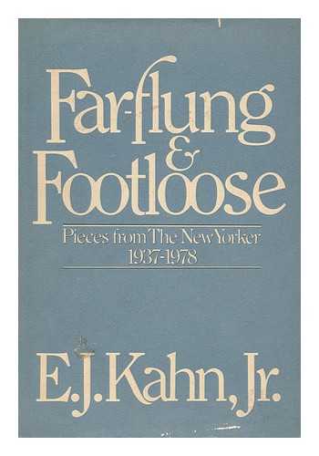 KAHN, ELY JACQUES, (1916-) - Far-Flung and Footloose : Pieces from the New Yorker, 1937-1978