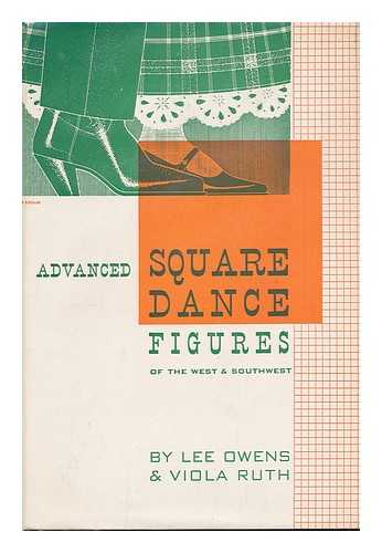 OWENS, LEE, (1899-) - Advanced Square Dance Figures of the West and Southwest by Lee Owens and Viola Ruth