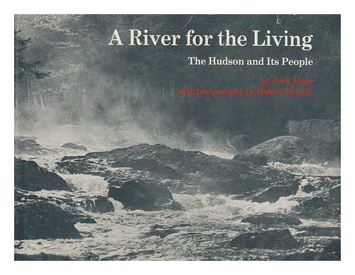 HOPE, JACK - A River for the Living : the Hudson and its People