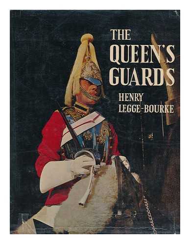 Legge-Bourke, Henry, Sir (1914- ) - The Queen's Guards : Horse and Foot