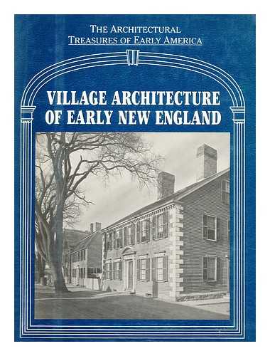 MULLINS, LISA C. (ED. ) - Village Architecture of Early New England : from Material Originally Published As the White Pine Series of Architectural Monographs, Edited by Russell F. Whitehead and Frank Chouteau Brown / Lisa C. Mullins, Editor ; Roy Underhill, Consultant