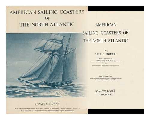 MORRIS, PAUL C. - American Sailing Coasters of the North Atlantic