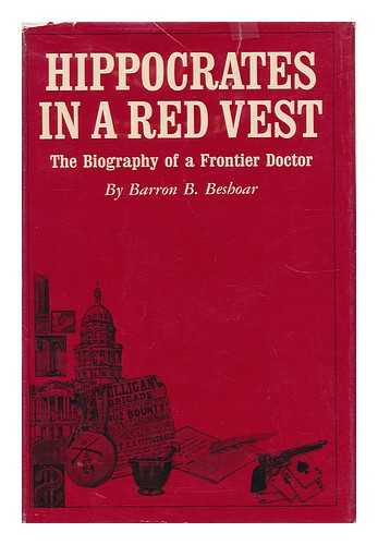 Beshoar, Barron B. - Hippocrates in a Red Vest; the Biography of a Frontier Doctor, by Barron B. Beshoar