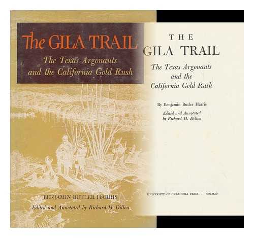 HARRIS, BENJAMIN BUTLER, (1824-1897) - The Gila Trail: the Texas Argonauts and the California Gold Rush. Edited and Annotated by Richard H. Dillon