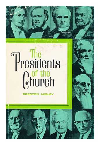 NIBLEY, PRESTON - The Presidents of the Church