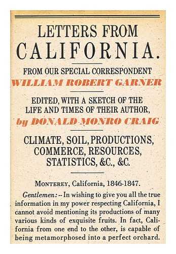 GARNER, WILLIAM ROBERT, (1803-1849) - Letters from California, 1846-1847. Edited, with a Sketch of the Life and Times of Their Author, by Donald Munro Craig