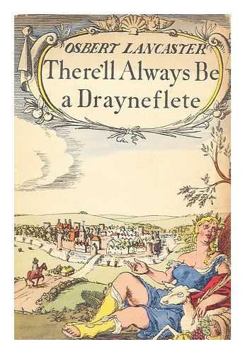 LANCASTER, OSBERT, (1908-1986) - There'll Always be a Drayneflete; Illustrated by the Author