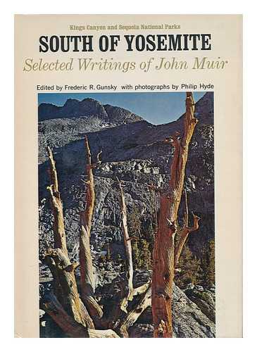 MUIR, JOHN (1838-1914) - South of Yosemite. Edited and with a Foreword by Frederic R. Gunsky. with Photos. by Philip Hyde. Sketches by John Muir