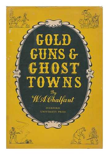 CHALFANT, WILLIE ARTHUR (1868-1943) - Gold, Guns, & Ghost Towns