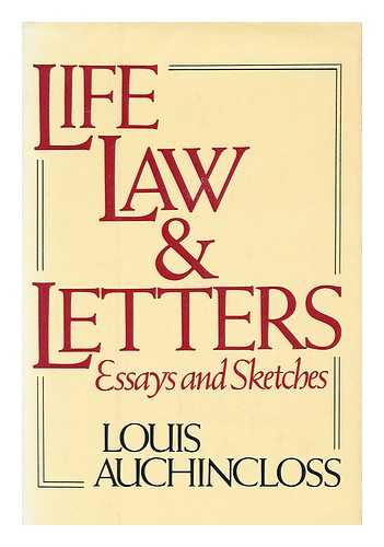 AUCHINCLOSS, LOUIS - Life, Law, and Letters : Essays and Sketches / Louis Auchincloss