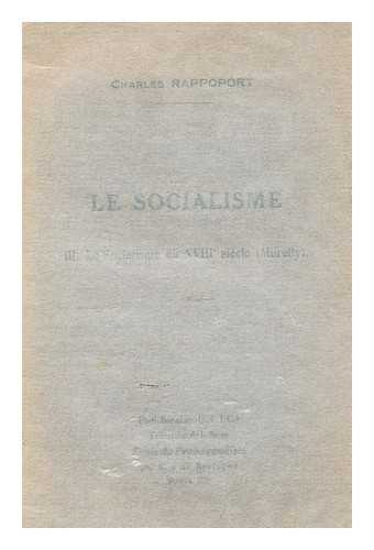 RAPPOPORT, CHARLES (1865-1941) - Le Socialisme III. - Le Socialisme Au Xviiie Siecle (Morelly)