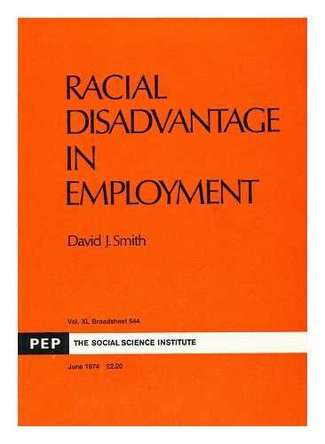 Smith, David John, (1941-) - Racial Disadvantage in Employment / David J. Smith