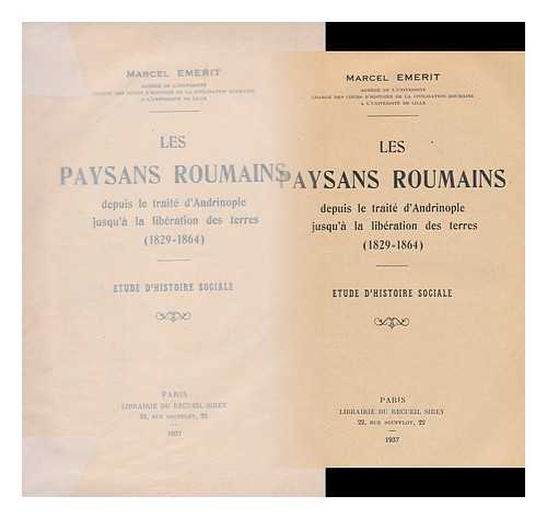 EMERIT, MARCEL - Les Paysans Roumains Depuis Le Traite D'Andrinople Jusqu'a La Liberation Des Terres (1829-1864) : Etude D'Histoire Sociale / Marcel Emerit