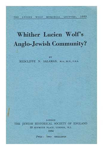 SALAMAN, REDCLIFFE NATHAN, (1874-1955) - Whither Lucien Wolf's Anglo-Jewish Community?