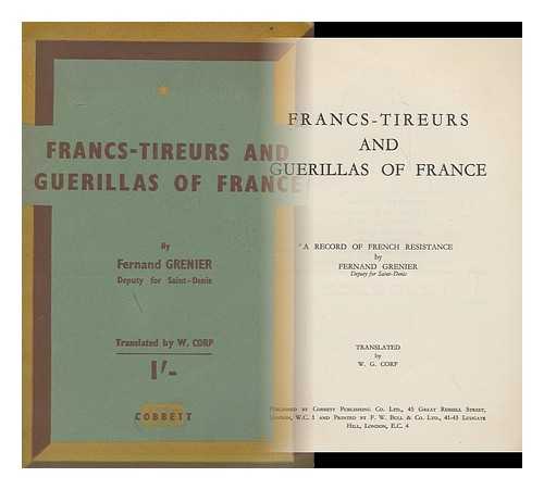 GRENIER, FERNAND - Francs-Tireurs and Guerillas of France : a Record of French Resistance