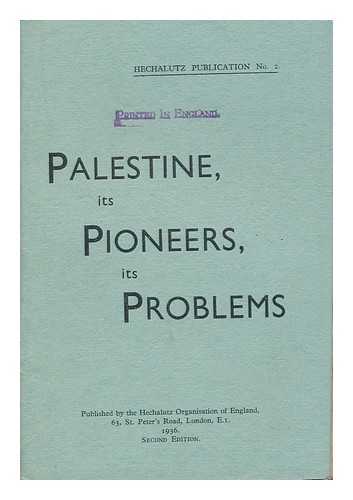 HECHALUTZ - Palestine, its Pioneers, its Problems