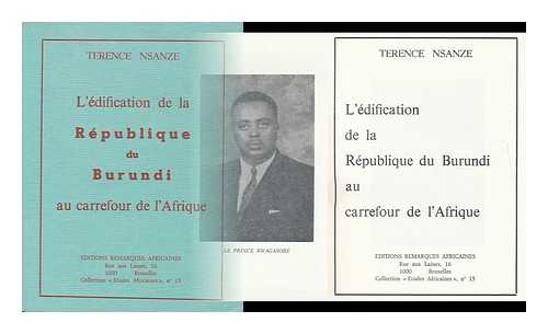 NSANZE, TERENCE (1937- ) - L'Edification De La Republique Du Burundi Au Carrefour De L'Afrique