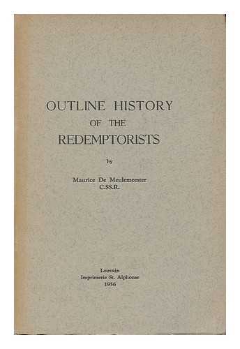 MEULEMEESTER, MAURICE (1879 - ) - Outline History of the Redemptorists / (Translation ... by Joseph J. Gredler)