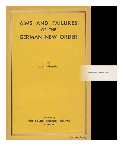 WINIEWICZ, JOZEF MARJA (1905- ) - Aims and Failures of the German New Order