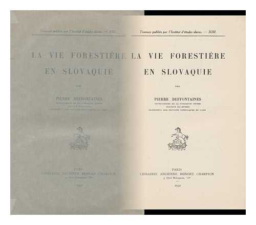 DEFFONTAINES, PIERRE, (1894-1978) - La Vie Forestiere En Slovaquie