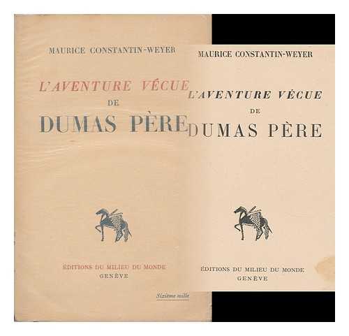 CONSTANTIN-WEYER, MAURICE (1881-1964) - L' Aventure Vecue De Dumas Pere