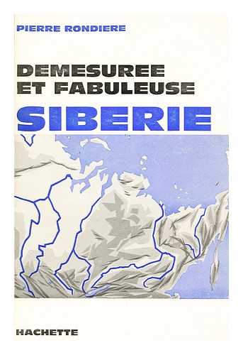 RONDIERE, PIERRE - Demesuree Et Fabuleuse Siberie