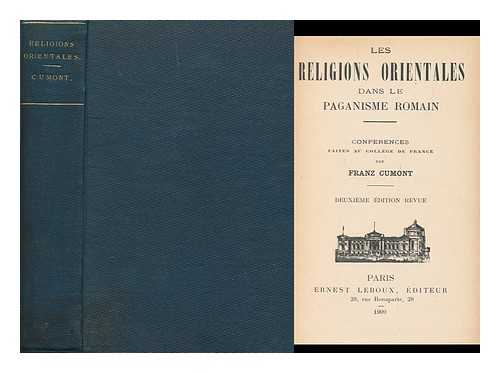 CUMONT, FRANZ VALERY MARIE (1868-1947) - Les Religions Orientales Dans Le Paganisme Romaine : Conferences Faites Au College De France / Par Franz Cumont